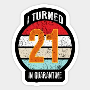 21st birthday in quarantine Sticker